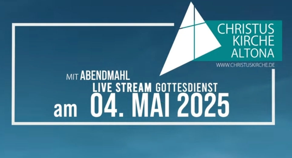 Gottesdienst am 4. Mai 2025 aus der Christuskirche Altona