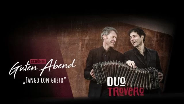 Schönen guten Abend mit ‚Duo Trovero‘: Tango con gusto