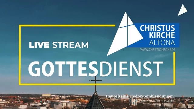 Livestream Gottesdienst aus der Christuskirche Altona on 28-Jul-24-09:17:51