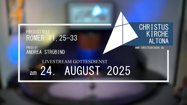 Gottesdienst am 24. August 2025 (Israelsonntag) aus der Christuskirche Altona