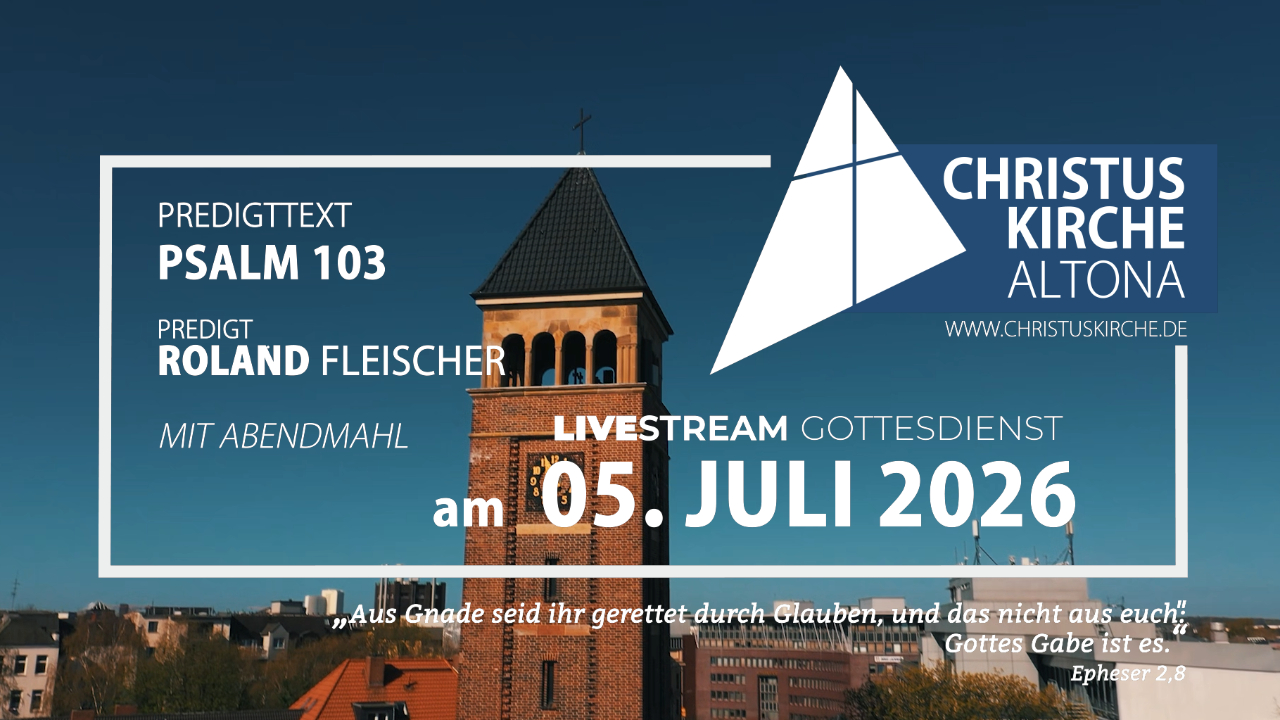 Gottesdienst mit Abendmahl am 05. Juli 2026 aus der Christuskirche Hamburg Altona